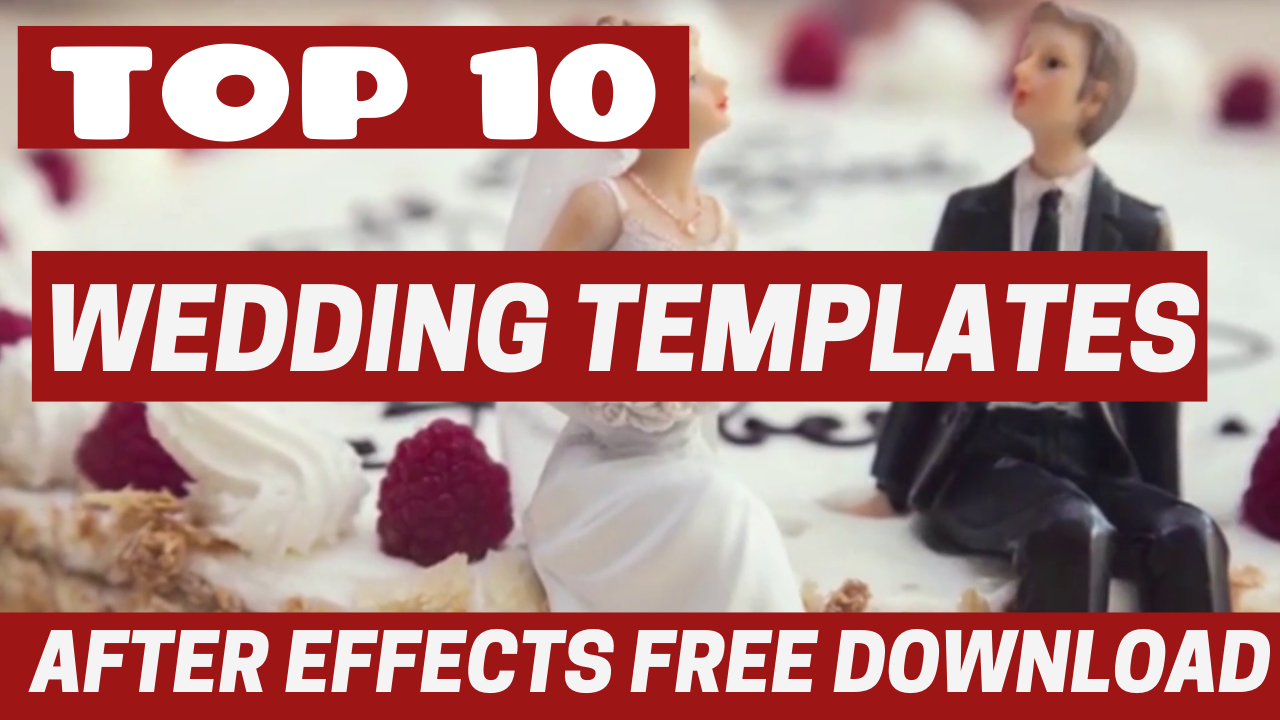 Top 10 After Effects Wedding Templates Free